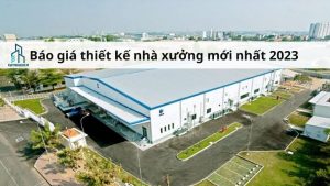 Báo giá thiết kế nhà xưởng mới nhất 2023