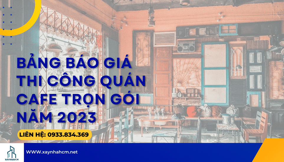 Bảng Báo Giá Thi Công Quán Cafe Trọn Gói Năm 2023