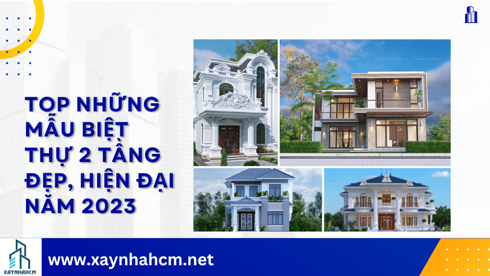 Top những mẫu biệt thự 2 tầng đẹp, hiện đại năm 2023