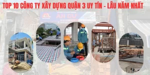 Top 10 công ty xây dựng Quận 3 uy tín, lâu năm nhất