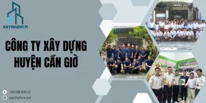 Top 10 công ty xây dựng Huyện Cần Giờ uy tín, lâu năm nhất