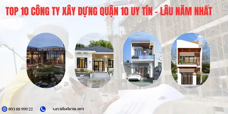 Top 10 công ty xây dựng Quận 10 uy tín, lâu năm nhất