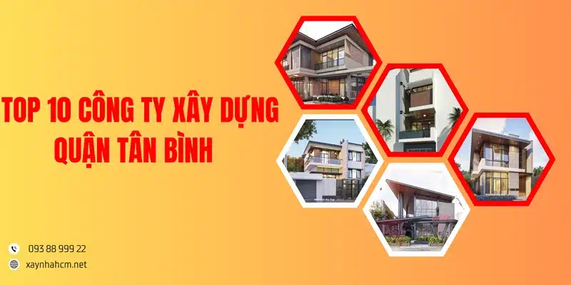 Top 10 công ty xây dựng Quận Tân Bình uy tín, lâu năm nhất